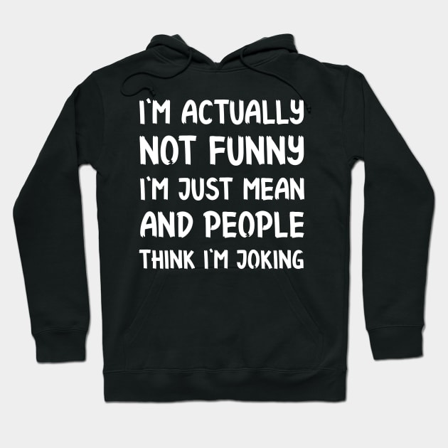 I'm not funny at all Sarcastic Saying and Quote Gift Idea For Friends Hoodie by RickandMorty